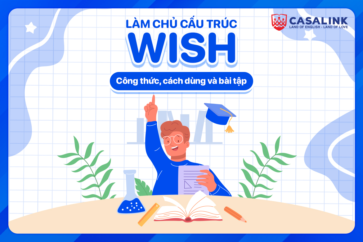 Làm chủ cấu trúc Wish: Công thức, cách dùng và bài tập - Casalink