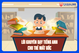 Lời khuyên dạy tiếng Anh cho trẻ mất gốc - Casalink