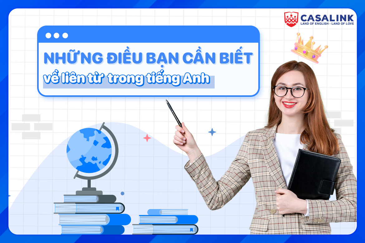 Những điều bạn cần biết về liên từ trong tiếng Anh - Casalink